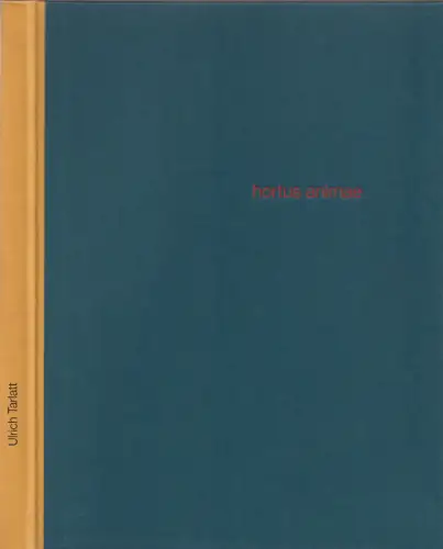 Buch: hortus animae, Tarlatt, Ulrich. 1996, Museum Schloß Burgk, sehr gut