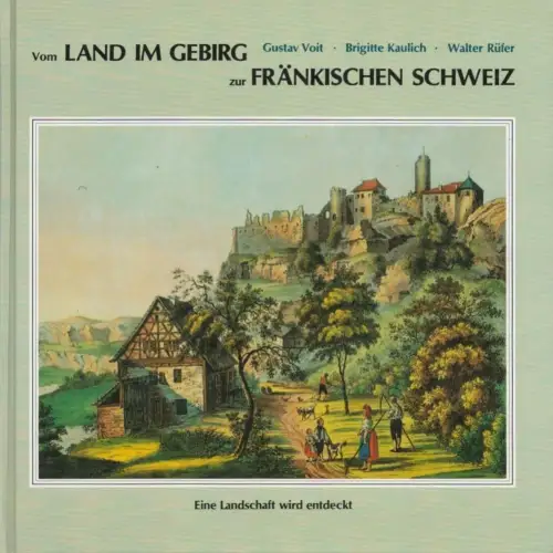 Buch: Vom Land im Gebirg zur Fränkischen Schweiz, Voit, Gustav, 1992, sehr gut