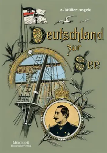 Buch: Deutschland zur See, Müller-Angelo, Adolf, 2013, Melchior Verlag, Reprint
