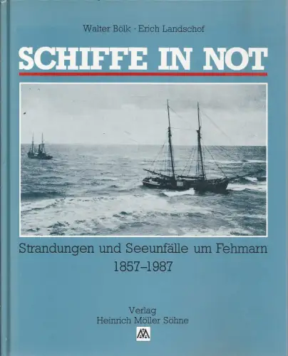 Buch: Schiffe in Not, Bölk, Walter, 1988, Heinrich Möller Söhne, 1857 - 1987