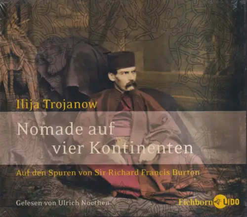 CD-Box: Ilija Trojanow - Nomade auf vier Kontinenten, 2007. Ulrich Noethen