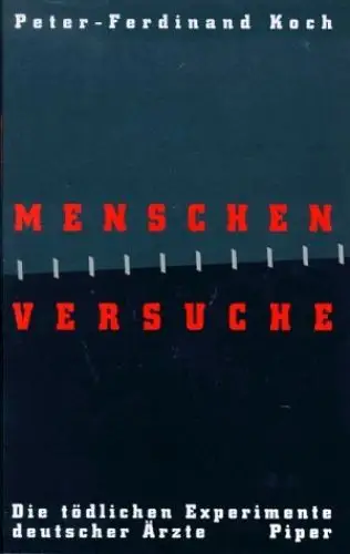 Buch: Menschenversuche, Koch, Peter-Ferdinand. 1996, R.Piper, gebraucht sehr gut