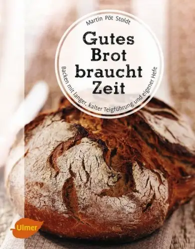 Buch: Gutes Brot braucht Zeit, Pöt Stoldt, Martin, 2017, Ulmer, sehr gut