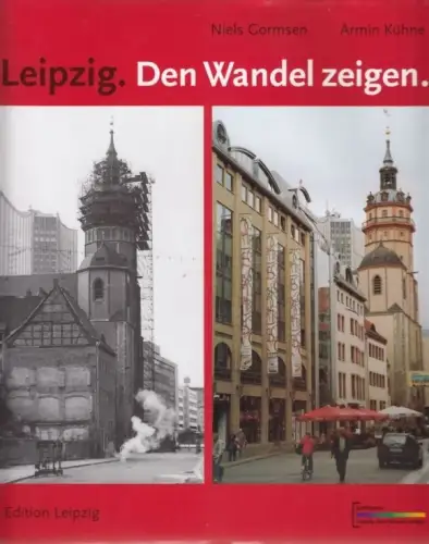 Buch: Leipzig. Den Wandel zeigen, Gormsen, Niels. 2004, Edition Leipzig