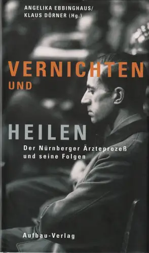 Buch: Vernichten und Heilen, Ebbinghaus, Angelika, 2001, Aufbau-Verlag, sehr gut