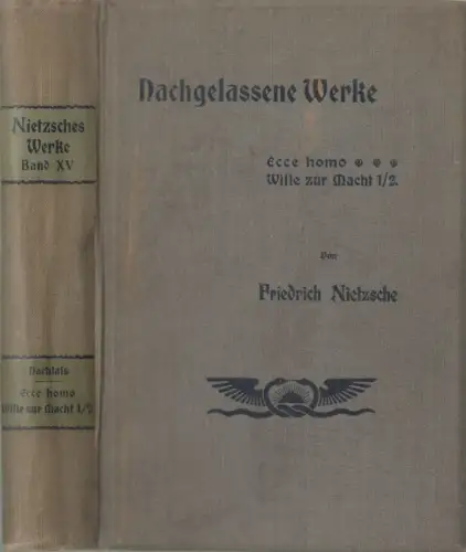 Buch: Nietzsche - Nachgelassene Werke: Ecce Homo. Der Wille zur Macht 1.+2. Buch