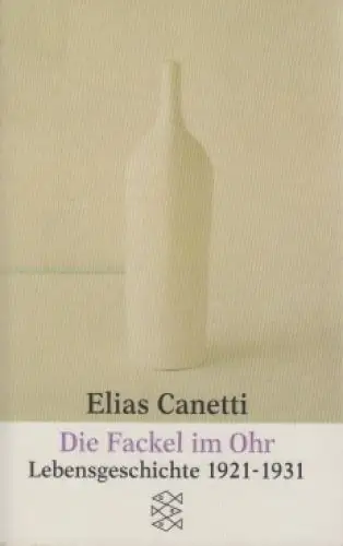 Buch: Die Fackel im Ohr, Canetti, Elias, 2002, Fischer Taschenbuch Verlag