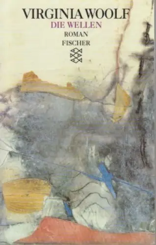 Buch: Die Wellen, Woolf, Virginia. Fischer taschenbuch, 2002, Roman