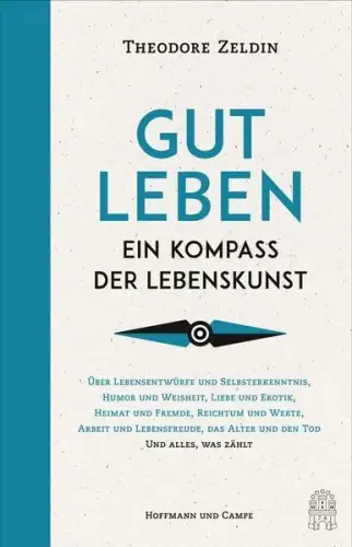 Buch: Gut leben, Ein Kompass der Lebenskunst, Zeldin, Theodore, 2016, sehr gut
