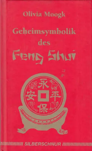 Buch: Geheimsymbolik des Feng Shui, Moogk, Olivia, 1999, Silberschnur, sehr gut