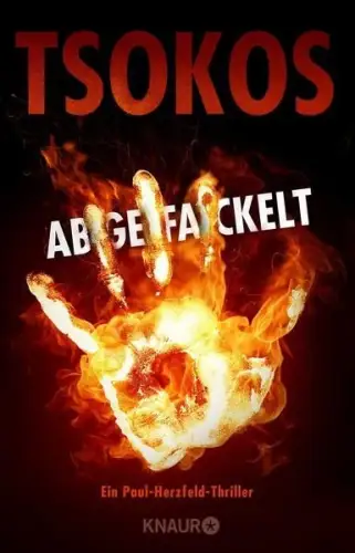 Buch: Abgefackelt, Tsokos, Michael, 2020, Knaur, Ein Paul-Herzfeld-Thriller