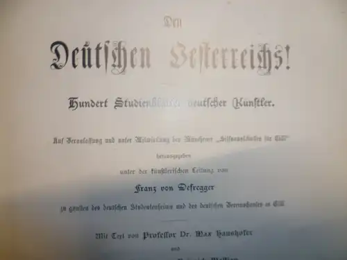 Den Deutschen Österrreichs  Hundert Studienblätter deutscher Künstler   Leitung : Franz von Defregger
von 1896
München Verlag JF Lehmann 