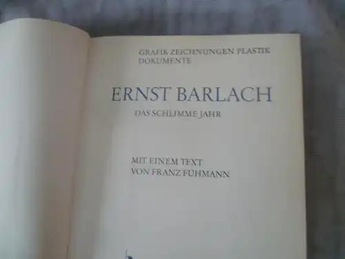 Ernst Barlach - Das schlimme Jahr Autor/in:	Franz Fühmann  Ausgabe von 1963