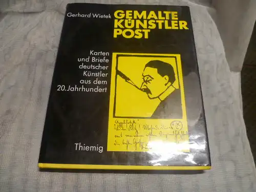 Gemalte Künstlerpost. Karten und Briefe deutscher Künstler aus dem 20. Jahrhundert. Wietek, Gerhard Verlag: karl Thiemig (1977), München, 1977 sehr gute Erhaltung 