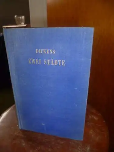 Charles Dickens 1928 Herausgegeben . 2  Städte  Roman aus der franz. Revolution bearbeitet von Bernhard Deder