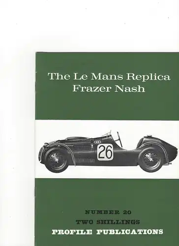 Two Schillings Profile Publications Number 20: The Le Mans Replica Franzer Nash. 
