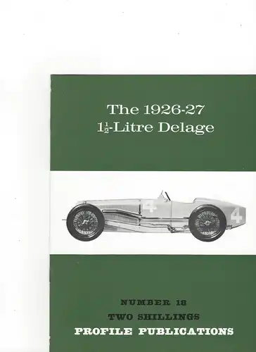 Two Schillings Profile Publications Number 18: The 1926-27 1,5 Litre Delage. 