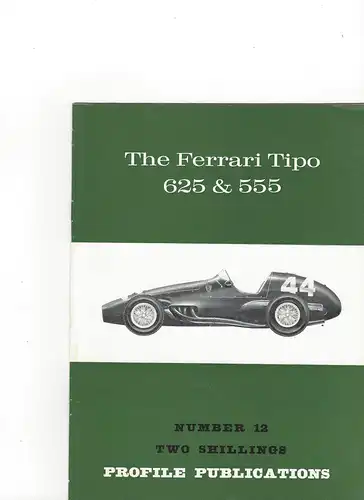 Two Schillings Profile Publications Number 12: The Ferrari Tipo 625 & 555. 