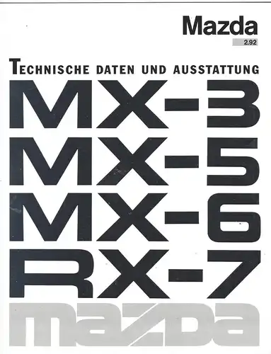 Mazda Technische Daten und Ausstattung. MX-3, MX-5, MX6, MX-7. Prospekt: Februar 1992. 