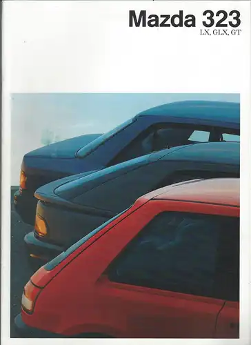 Der Mazda 323 LX, GLX, GT. Mit  Beilage Technische Daten, Ausstattung und Preise: September 1989. 