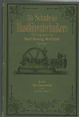 Karl Georg Weitzel Ingenieur: Die Schule des Maschinentechnikers. 2. Band Die Planimetrie von Albert Behr.
Lehrhefte für den Maschinenbau und die nötigen Hilfswissenschaften. 