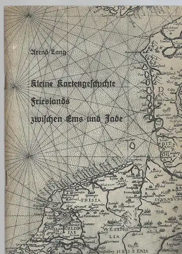 Lang, Arend: Kleine Kartengeschichte Frieslands zwischen Ems und Jade.
Entwicklung der Land- und Seekartographie von ihren Anfängen bis zum Ende des 19.Jahrhunderts.
Hier büst du to Hus. Heft 6. 