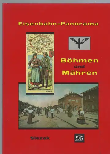 Slezak, Josef Otto: Eisenbahn-Panorama Böhmen und Mähren. 