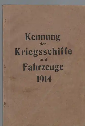 Kennung der Kriegsschiffe und Fahrzeuge 1914. Europäische Flotten.
Gedruckt im Admiralstab der Marine. 