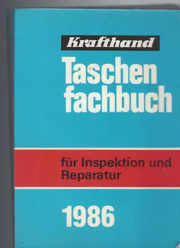 Krafthand Taschenfachbuch 1986. Das Handbuch der täglichen Praxis für Kraftfahrzeughandwerk und -handel, Garagen- und Tankstellengewerbe. 
