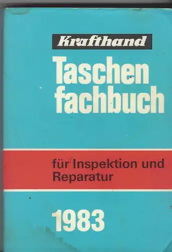 Krafthand Taschenfachbuch 1983. Das Handbuch der täglichen Praxis für Kraftfahrzeughandwerk und -handel, Garagen- und Tankstellengewerbe. 