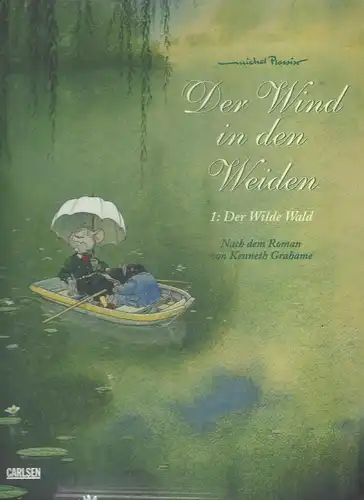 Plessix, Michel: Der Wind in den Weiden. 1: Der Wilde Wald. Nach dem Roman von Kennth Grahame. 