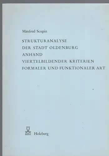 Scupin, Manfred: Struturanalyse der Stadt Oldenburg anhand viertelbildender Kritiken formaler und funktionaler Art. 