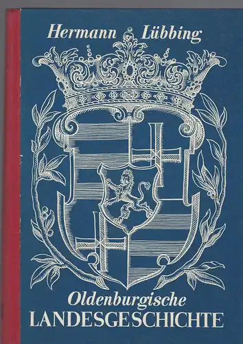 Lübbing, Hermann: Oldenburger Landesgeschichte. Mit 71 Abbildungen und Karten. 