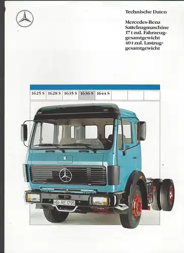 Prospekt. Technische Daten Mercedes Benz Sattelzugmaschine 17t zul. Fahrzeuggesamtgewicht 40t zul Lastzuggesamtgewicht.
1625S, 1628S, 1635S, 1636S, 1644S.  10/1989. 