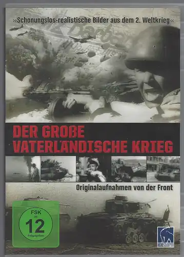Der große vaterländische Krieg - Originalaufnahmen von der Front 