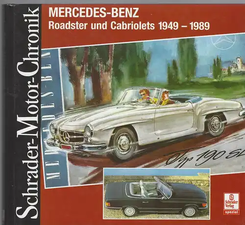 Schrader, Halwart und Walter Zeichner: Schrader-Motor-Chronik. Mercedes-Benz Roadster und Cabriolets 1949-1989. Schrader Verlag Special. 