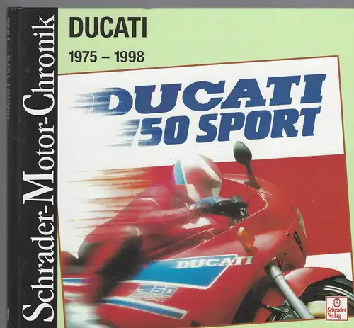 Seiler, Andreas: Schrader Motor-Chronik,  Band 87, Ducati 1975-1998. 