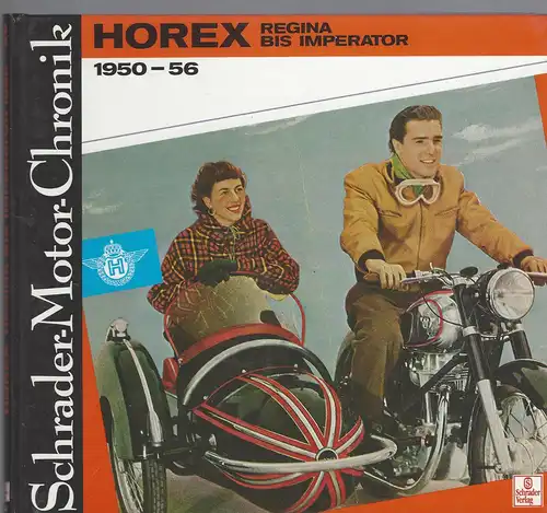 Klaus Vollmar und Dr. Helmut Krackowitzer: Schrader-Motor-Chronik Bd. 4. Horex Regina bis Imperator, 1950-56. 