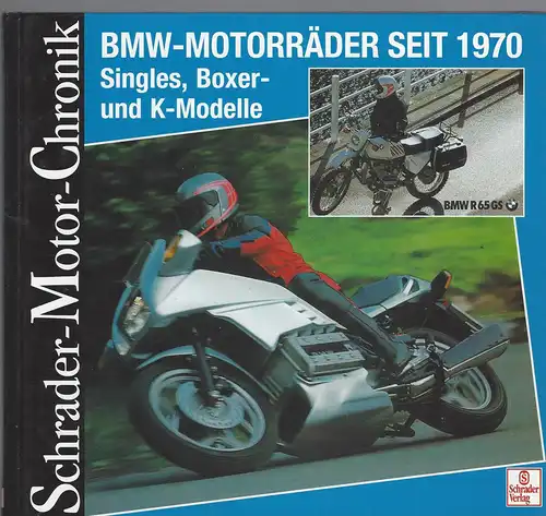 Leek, Jan: Schrader Motor-Chronik, Bd.99, BMW-Motorräder seit 1970. Singles, Boxer- und K-Modelle. 