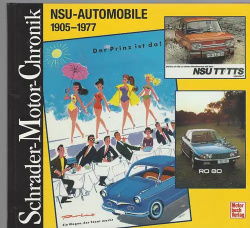 Schneider, Peter: NSU-Automobile 1905-1977 (Schrader-Motor-Chronik) (Deutsch). 