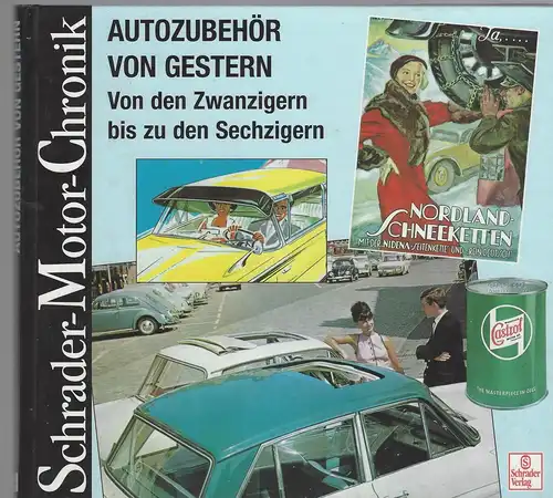 Schrader, Halwart: Schrader Motor-Chronik, Band 84, Autozubehör von gestern. Von den Zwanzigern bis zu den Sechzigern. 