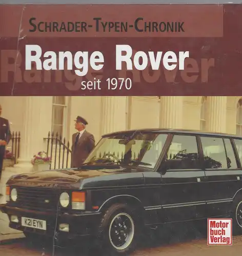 Cajetan Sacardi: Schrader-Motor-Chronik. Range Rover seit 1970 --OVP-. 
