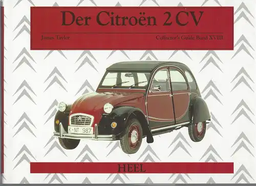 Taylor, James: Der Citroen 2CV . Collector's Guide Band XVIII. 