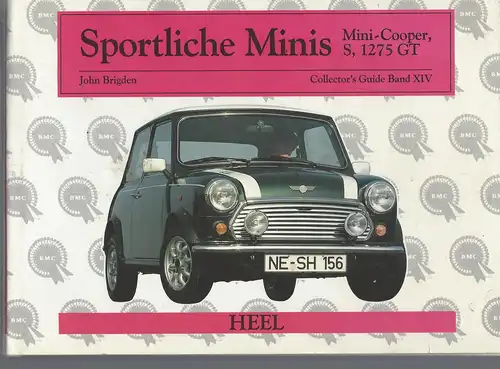 Brigden, John: Sportliche Minis Mini-Cooper, S, 1275 GT. Collector's Guide Band XIV. 