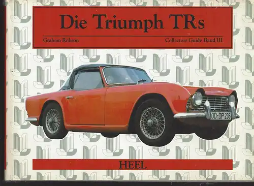 Robson, Graham: Die Triumph TRs . Collector's Guide Band III. 