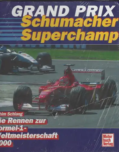 Schlang, Achim: Grand Prix: Die Rennen zur Formel-1-Weltmeisterschaft 2000. Schumacher Superchamp.  --OVP-. 