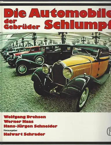 Drehsen, Haas, Schneider und Schrader: Die Automobile der Gebrüder Schlumpf. 