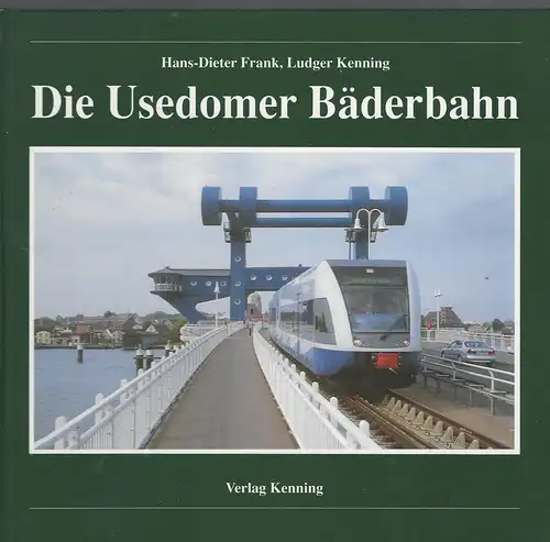 Hans-Dieter Frank und Ludger Kenning: Die Usedomer Bäderbahn. 