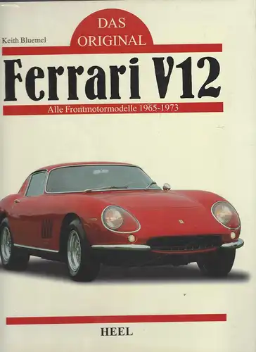 Bluemel, Keith: Das Original: Ferrari V12.  Alle Frontmotormodelle 1965-1973.    --OVP-. 
