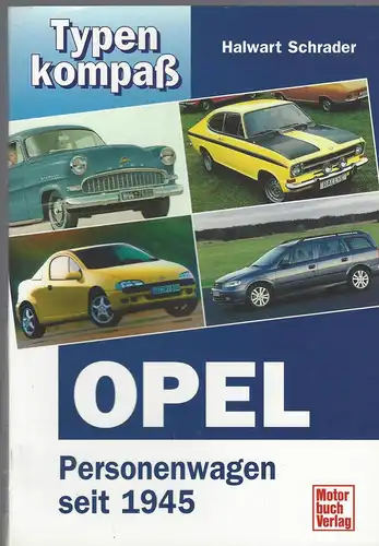 Schrader, Halwart: Typenkompaß Opel Personenwagen seit 1945. 